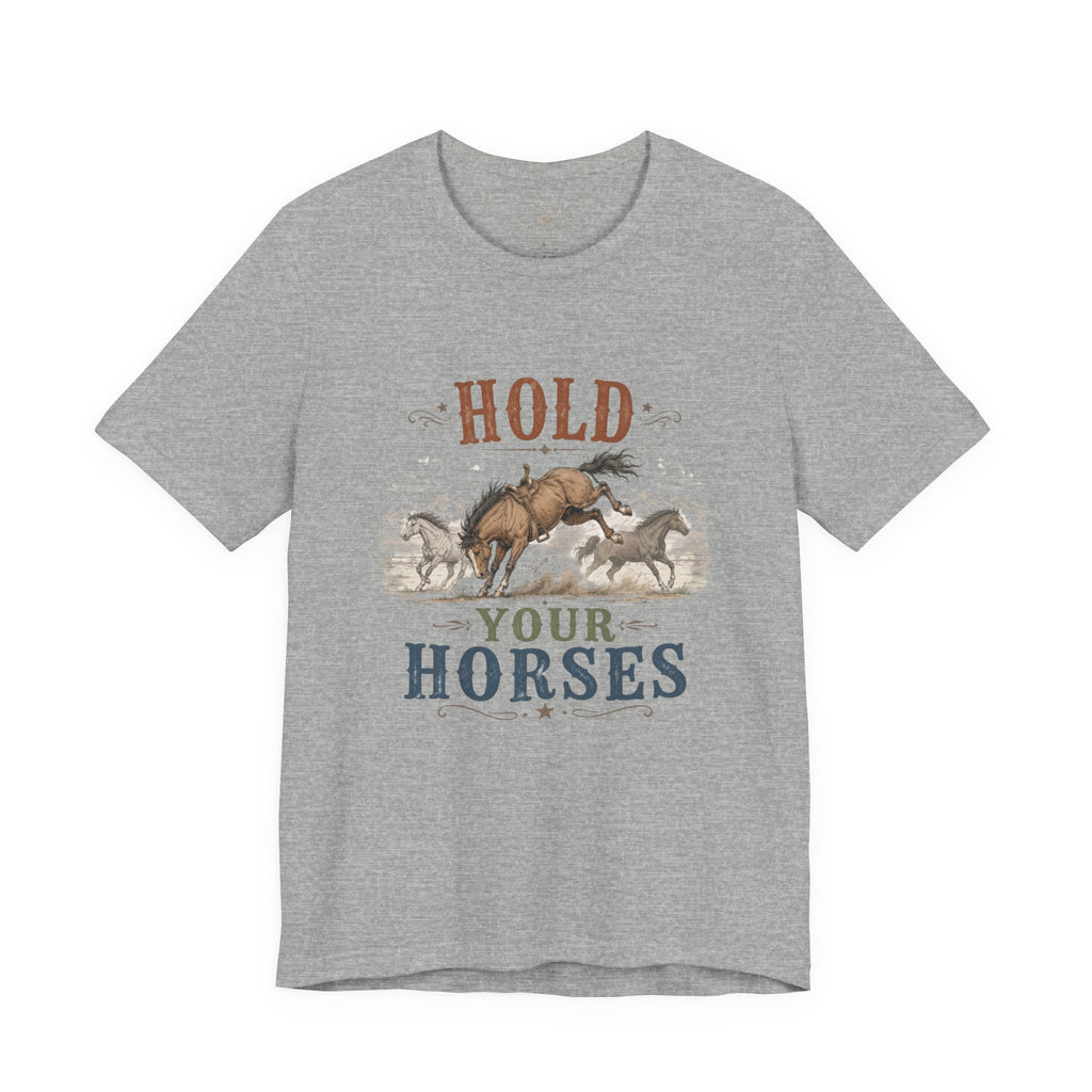 Hold Your Horses  Graphic Tee