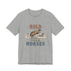 Hold Your Horses  Graphic Tee