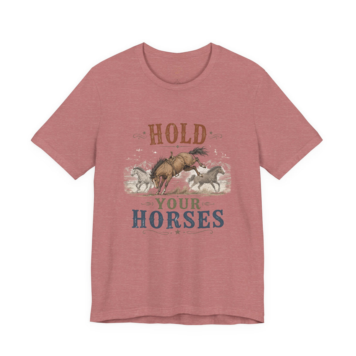 Hold Your Horses  Graphic Tee