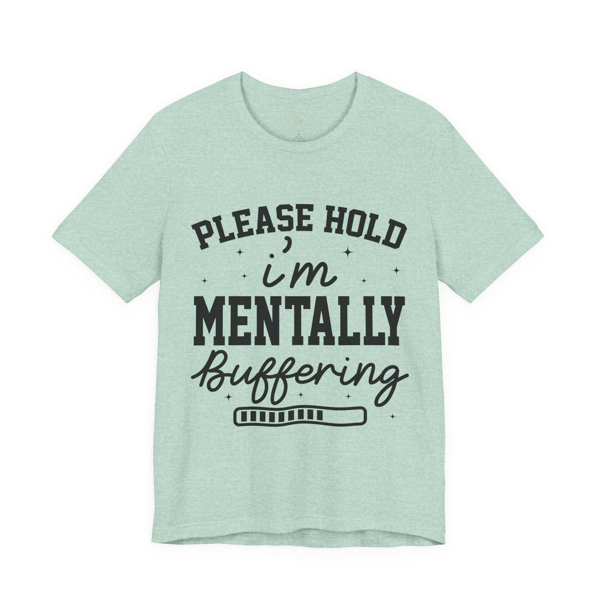 Please Hold I'm Mentally Buffering Graphic T-Shirt