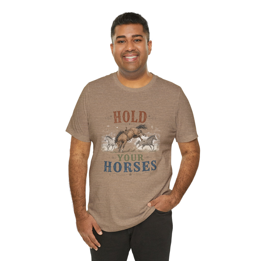 Hold Your Horses  Graphic Tee