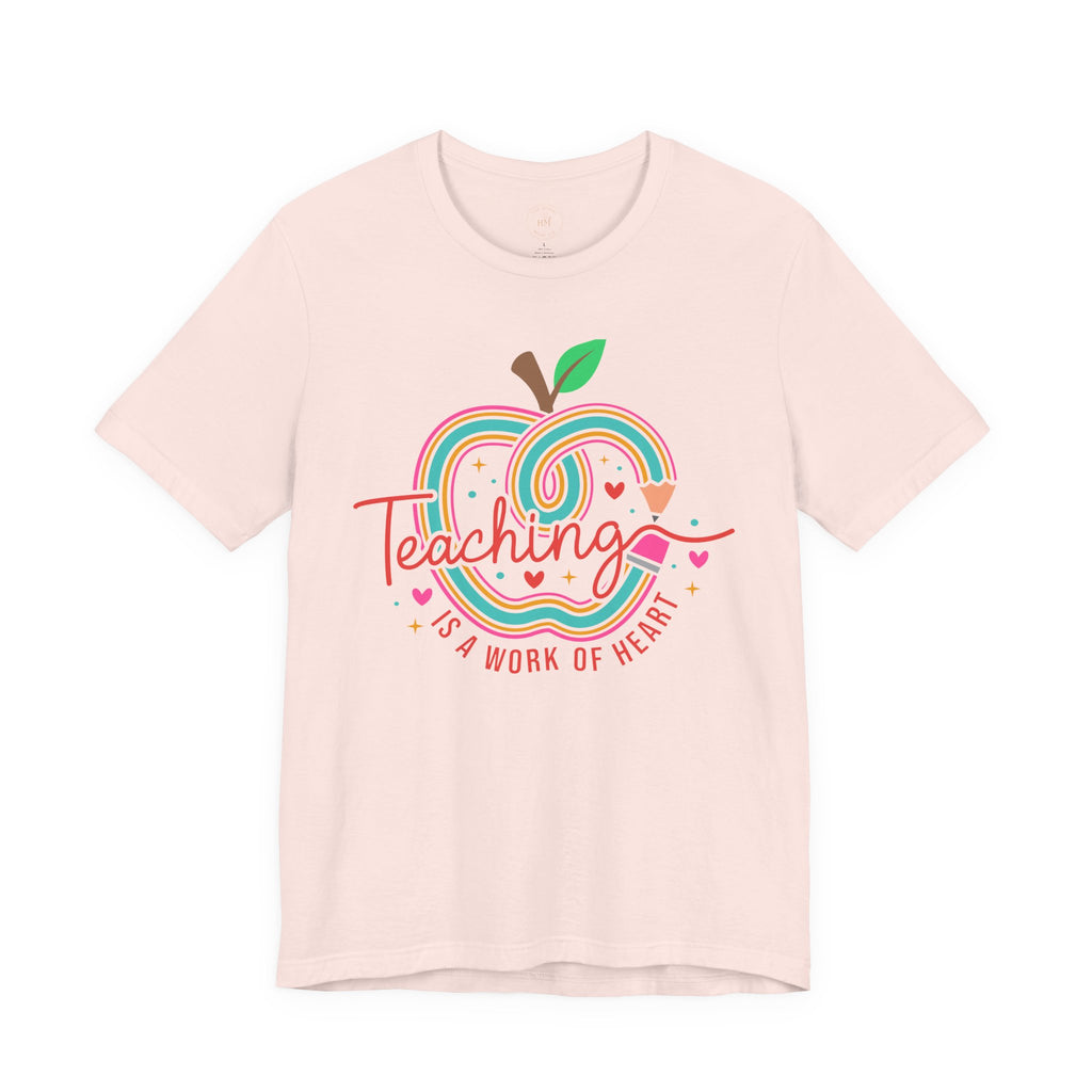 Teaching Is a Work of Heart  T-Shirt
