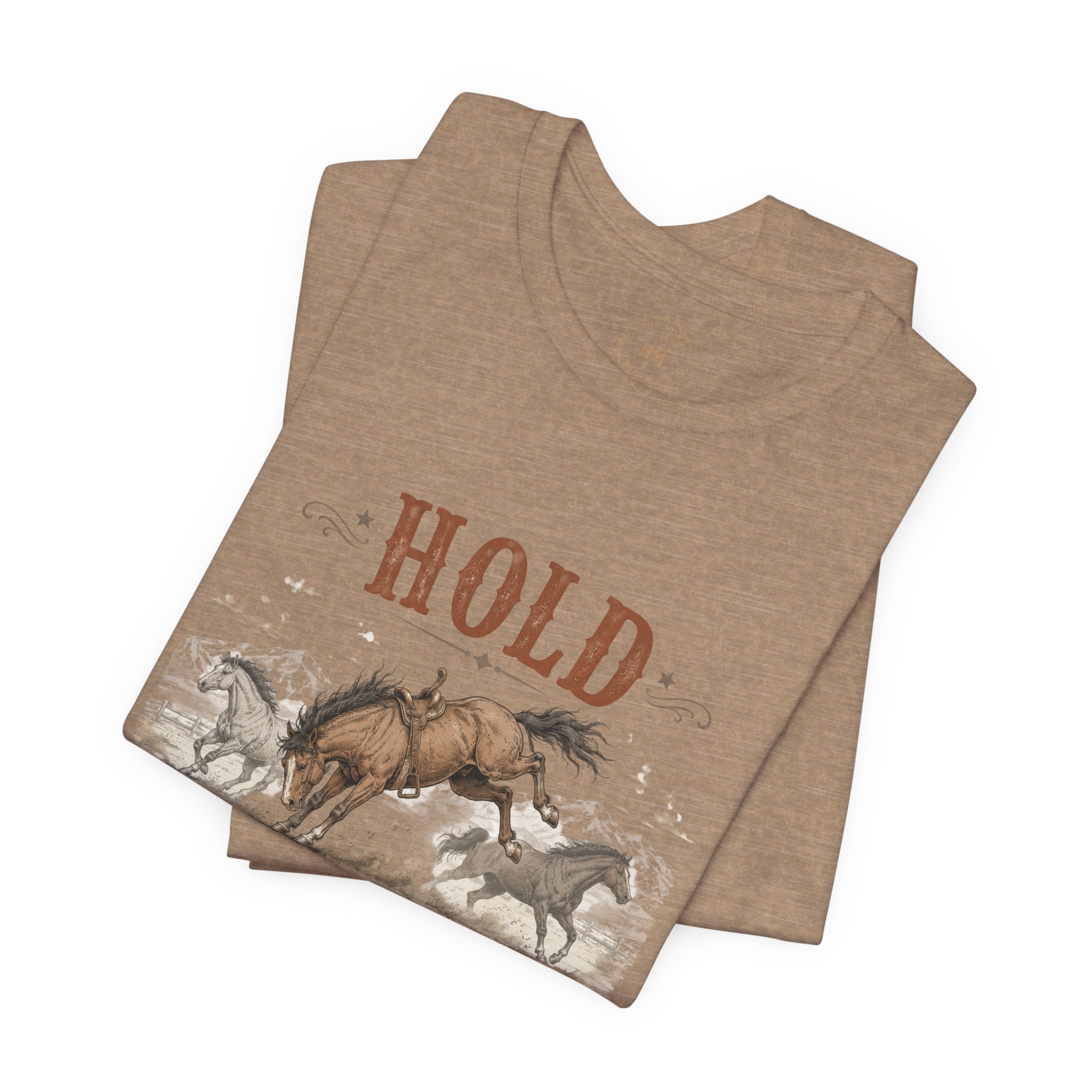 Hold Your Horses  Graphic Tee