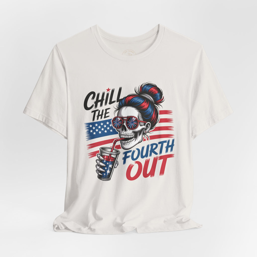 "Chill the Fourth Out" Fourth of July T-Shirt