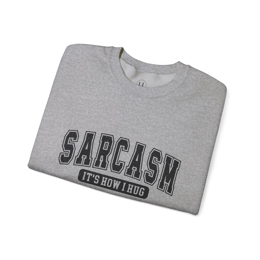 "Sarcasm: It's How I Hug" Graphic Pullover