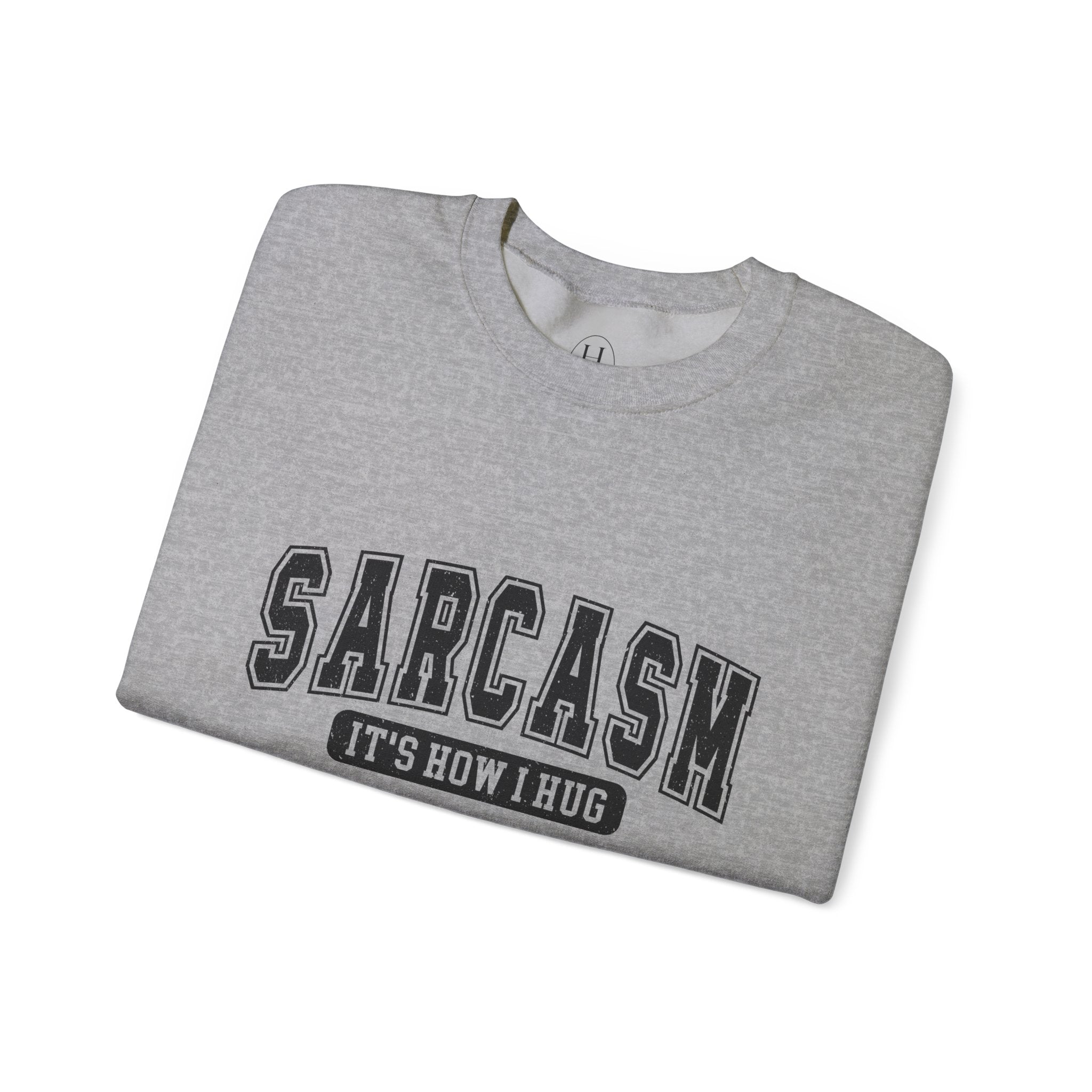 "Sarcasm: It's How I Hug" Graphic Pullover
