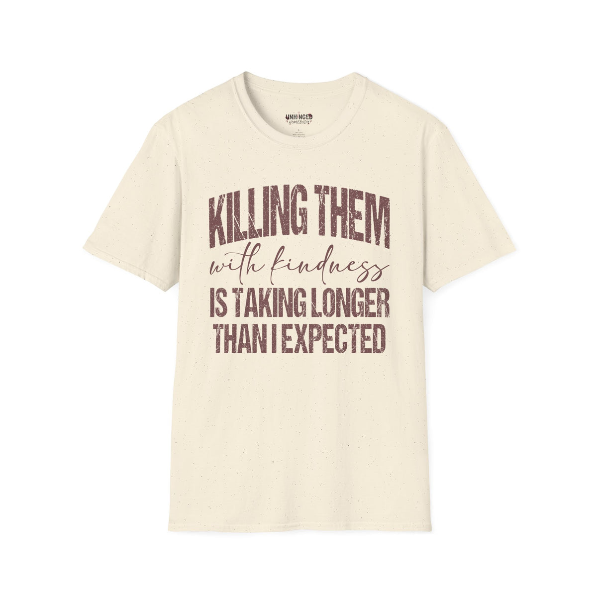 Killing Them With Kindness Graphic T-Shirt
