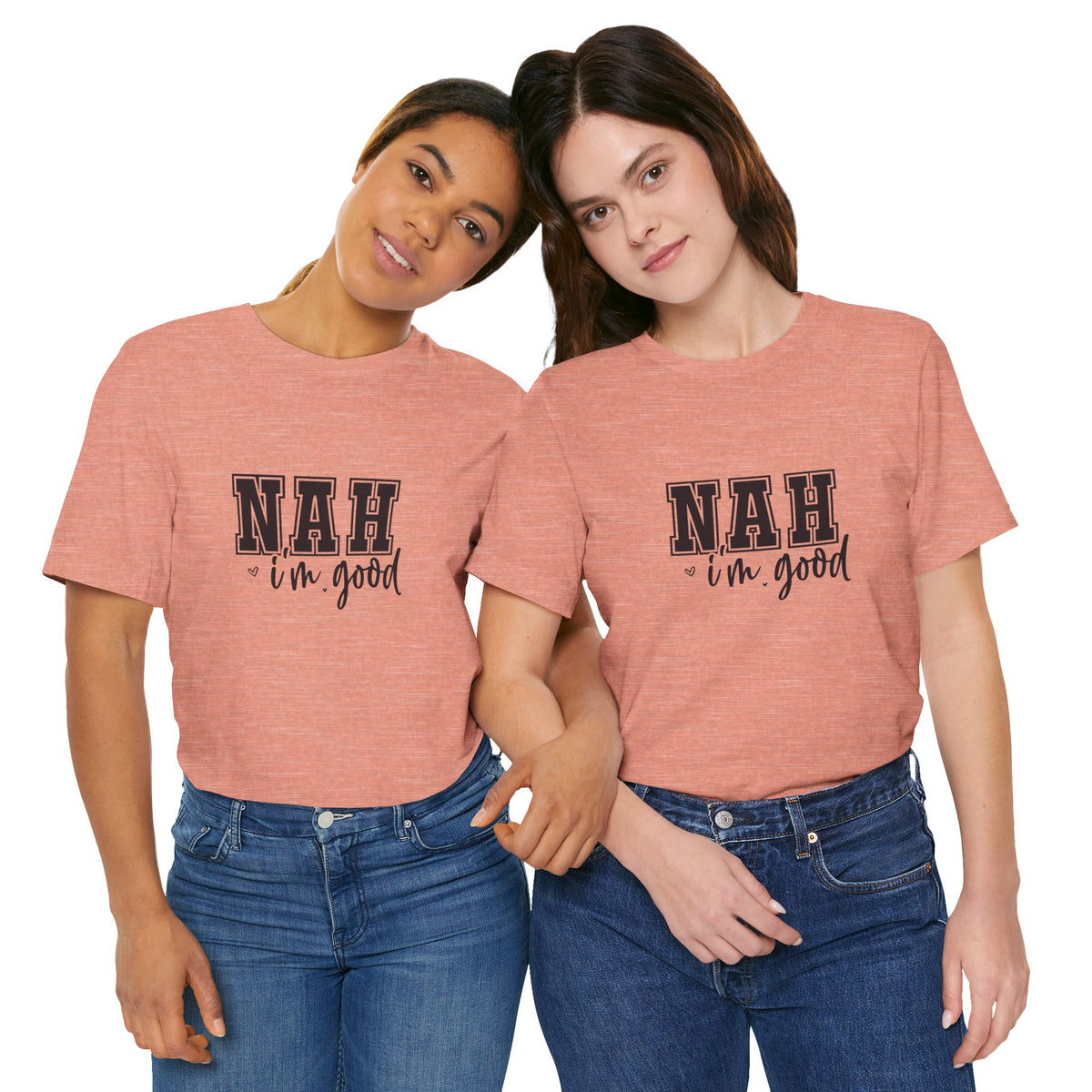 Nah I'm Good T-Shirt