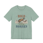 Hold Your Horses  Graphic Tee