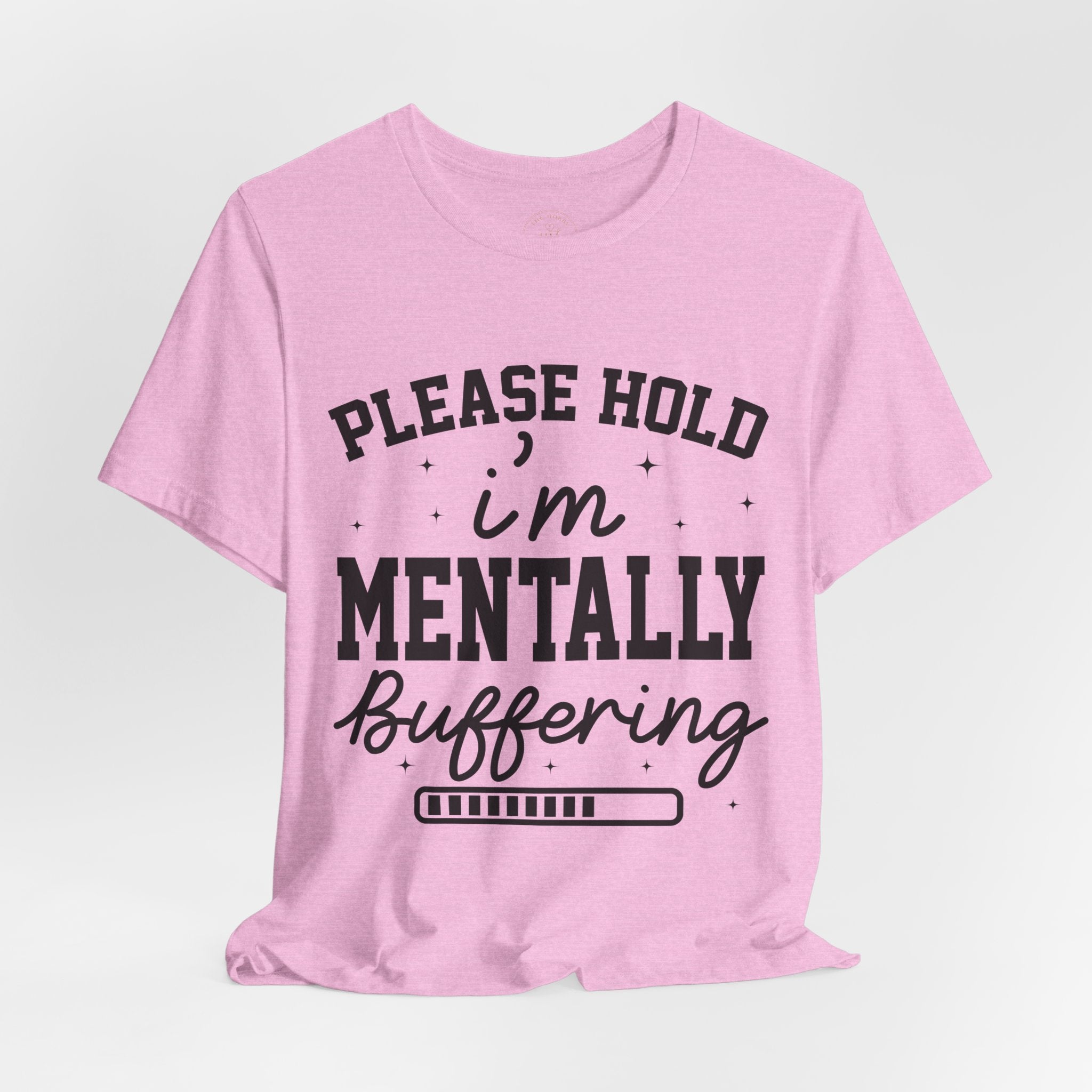 Please Hold I'm Mentally Buffering Graphic T-Shirt