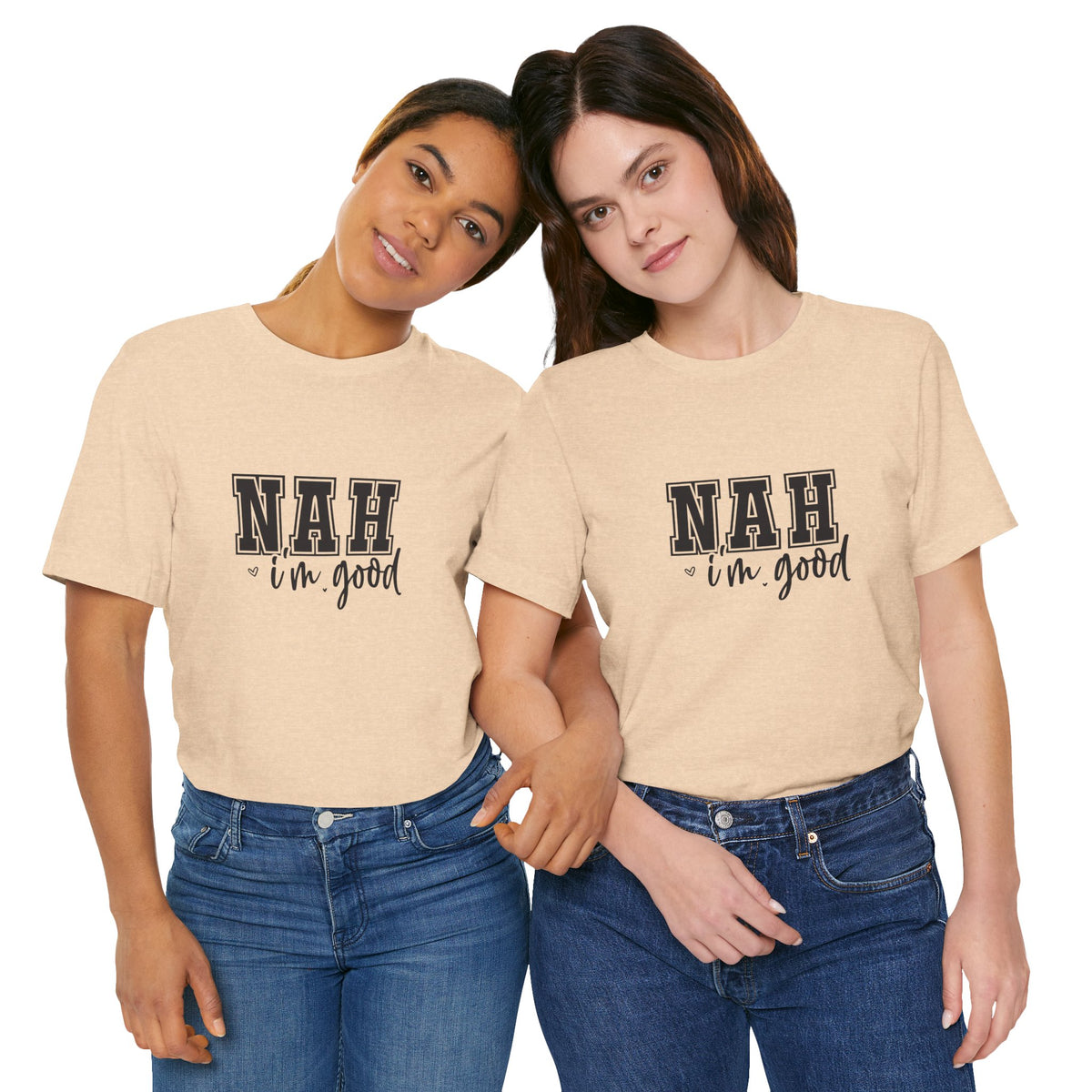 Nah I'm Good T-Shirt