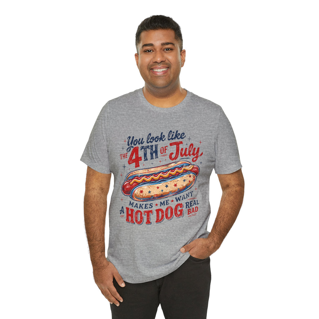 "You Look Like the 4th of July Makes Me Want a Hot Dog Real Bad" graphic tee