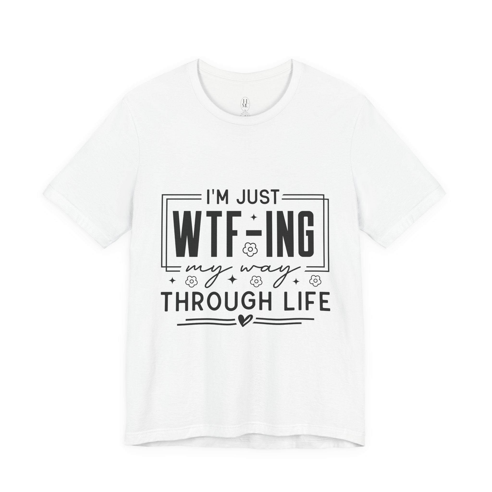 WTF-ing My Way Through Life T-Shirt