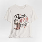 Buck Around and Find Out Graphic Tee