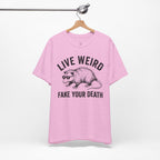 Live Weird "Fake Your Death" Tee