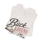Buck Around and Find Out Graphic Tee