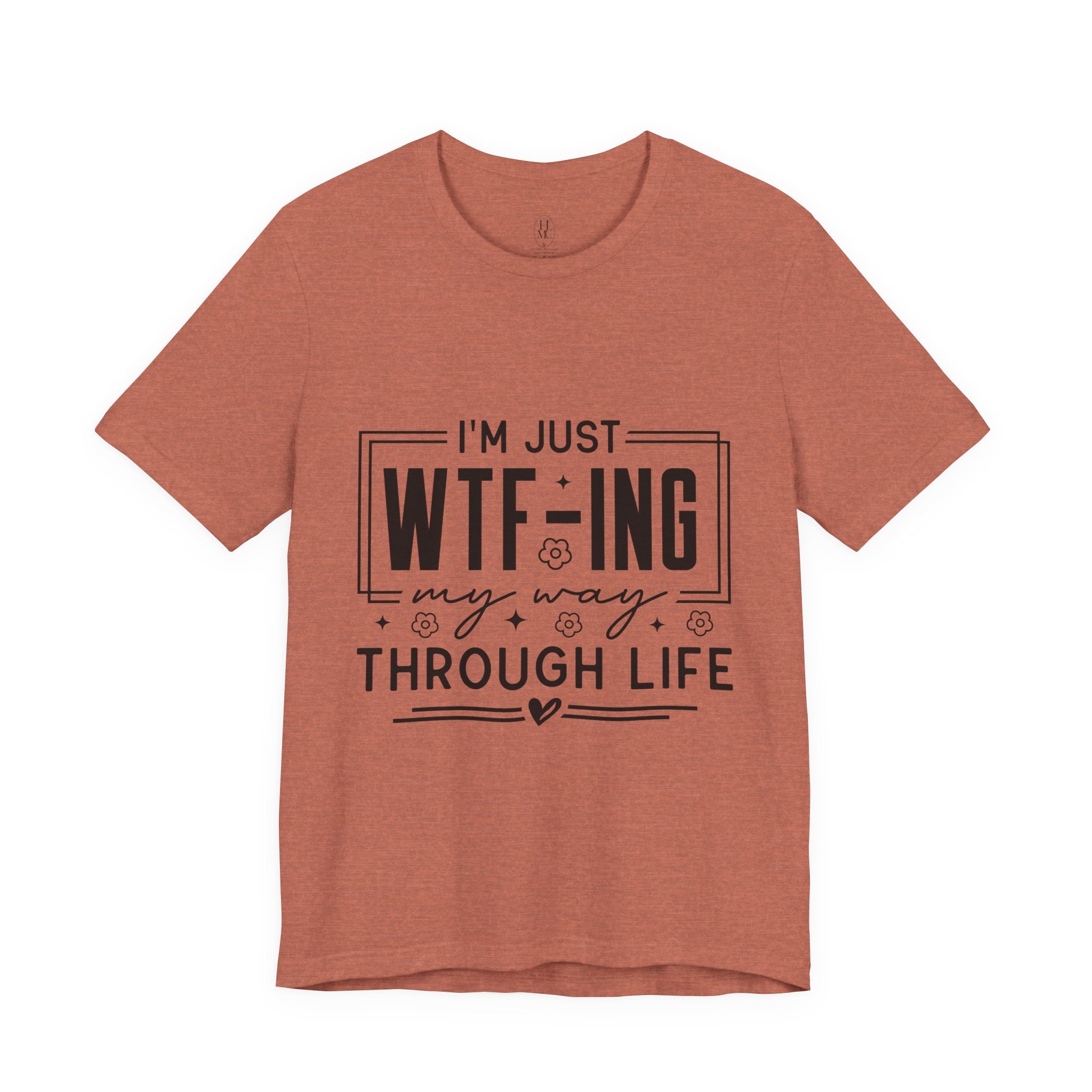WTF-ing My Way Through Life T-Shirt
