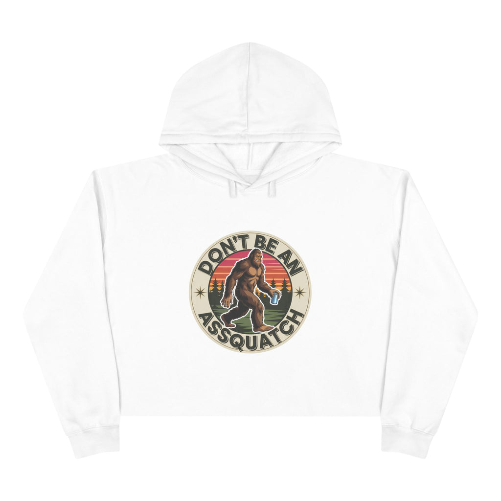 Don't be a "ASSQUATCH" Crop hoodie