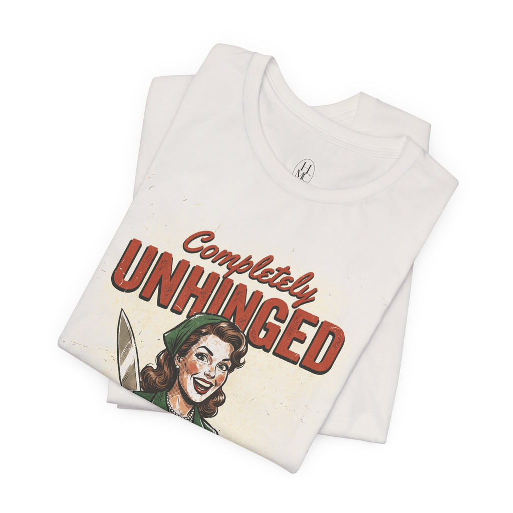 Completely Unhinged Graphic Tee