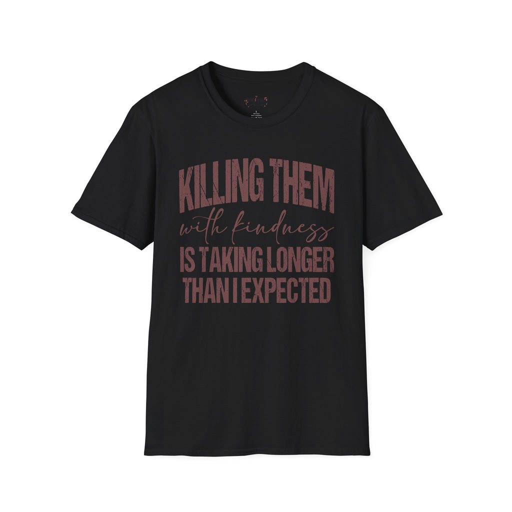 Killing Them With Kindness Graphic T-Shirt