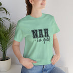 Nah I'm Good T-Shirt