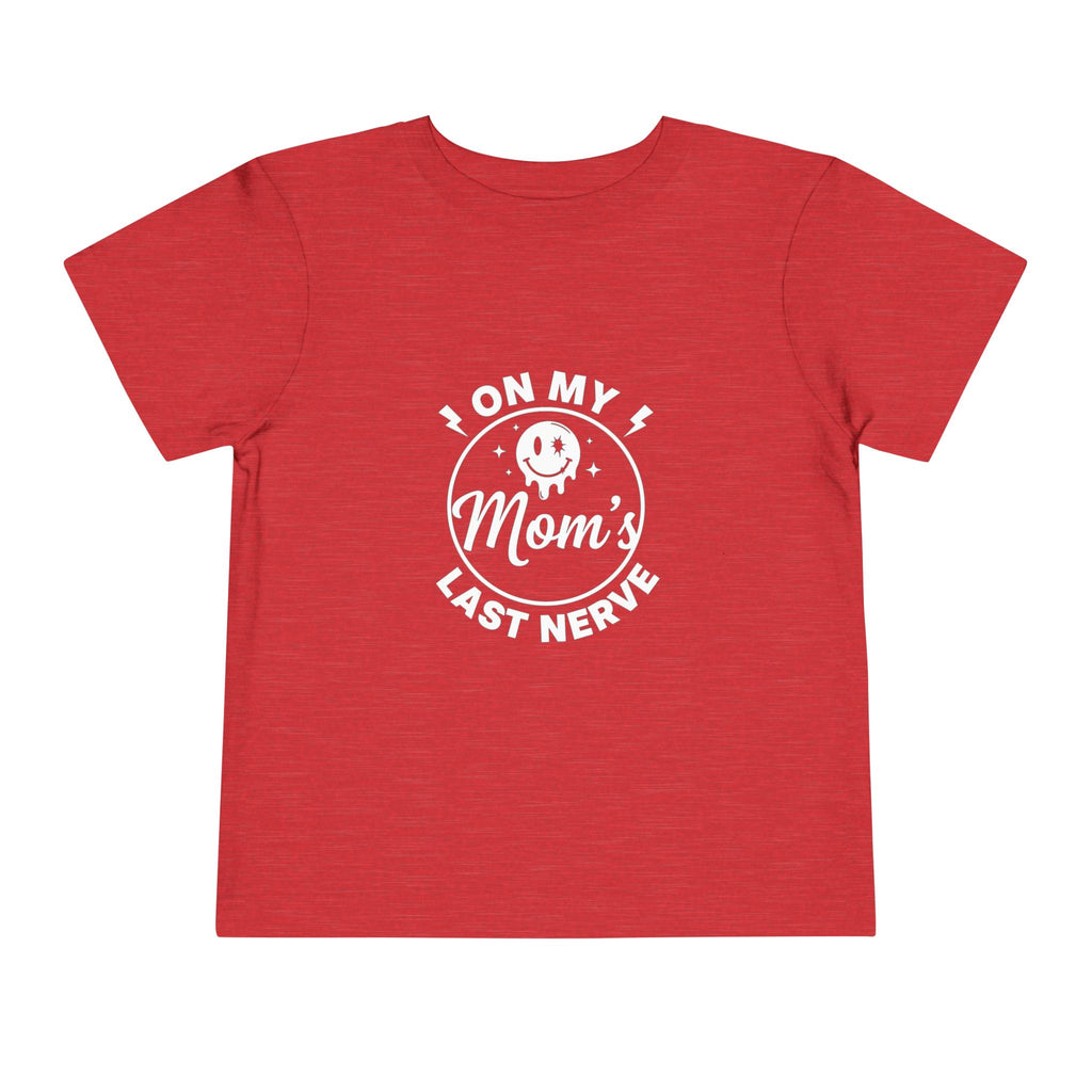 "On My Mom's Last Nerve"  Toddler Tee