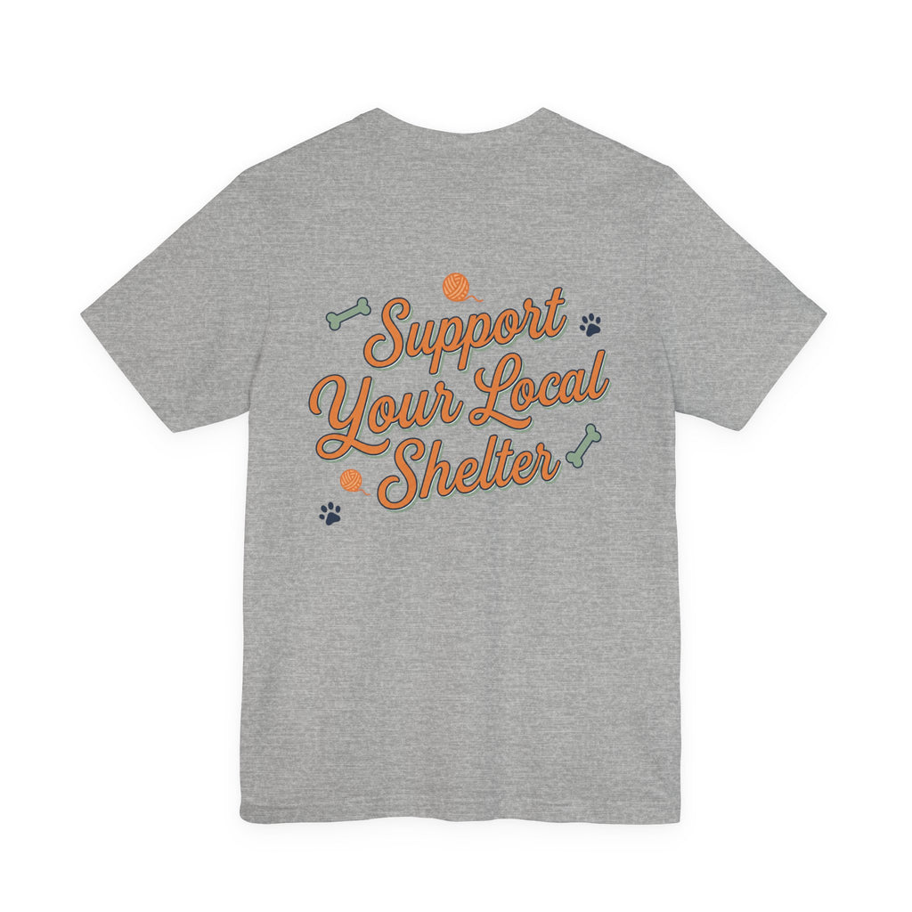 Support Your Local Shelter Graphic  T‑Shirt