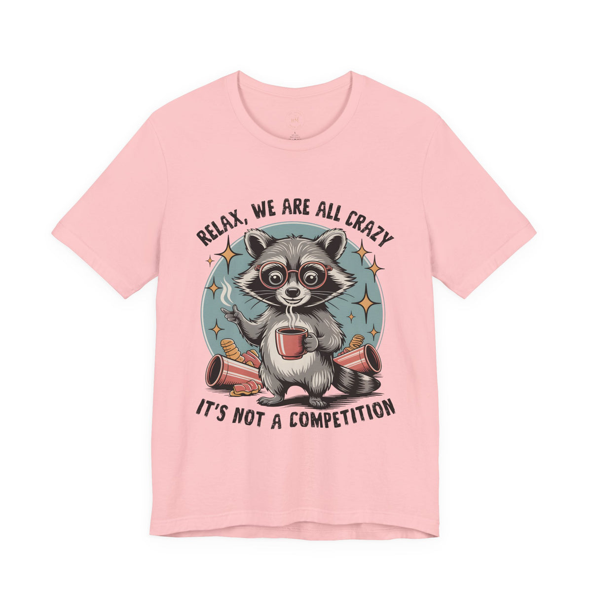 Relax, We Are All Crazy – Graphic Tee