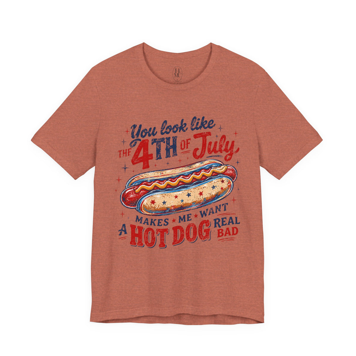 "You Look Like the 4th of July Makes Me Want a Hot Dog Real Bad" graphic tee