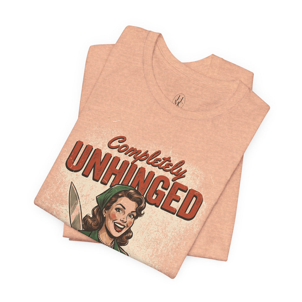 Completely Unhinged Graphic Tee
