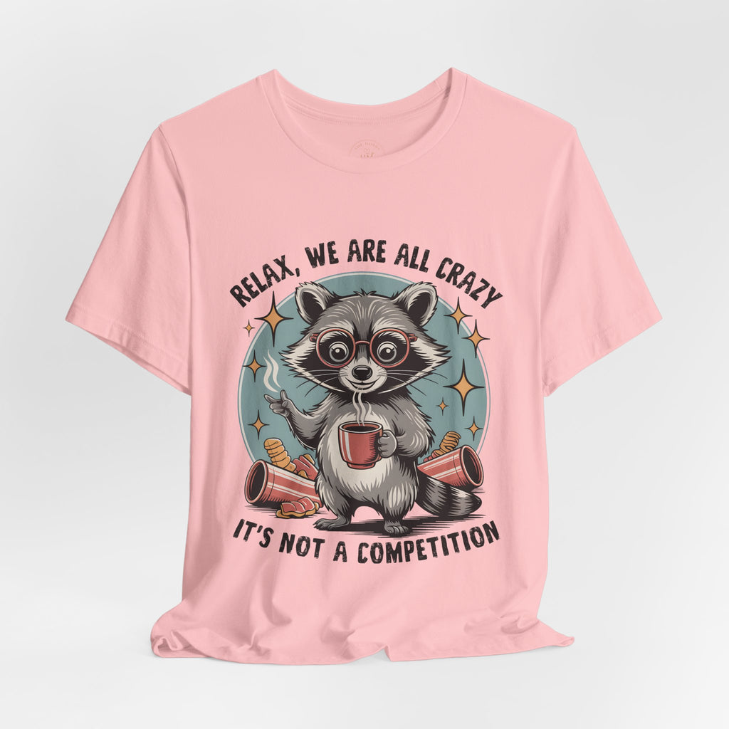 Relax, We Are All Crazy – Graphic Tee