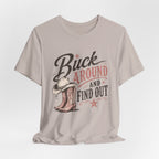 Buck Around and Find Out Graphic Tee