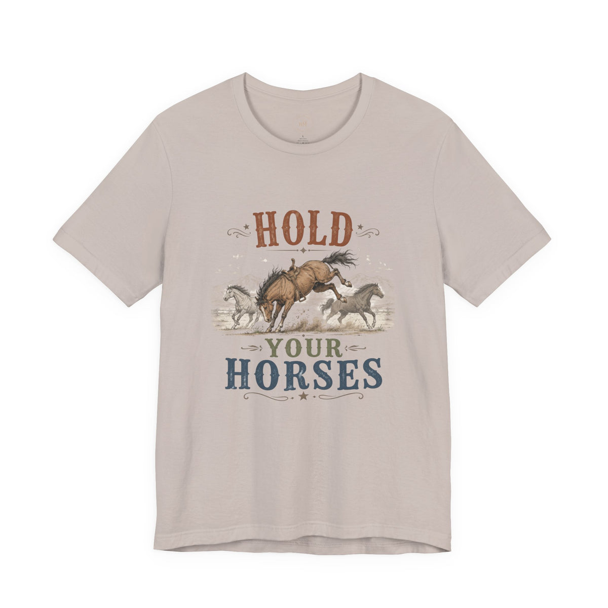Hold Your Horses  Graphic Tee