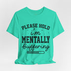 Please Hold I'm Mentally Buffering Graphic T-Shirt
