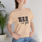 Nah I'm Good T-Shirt
