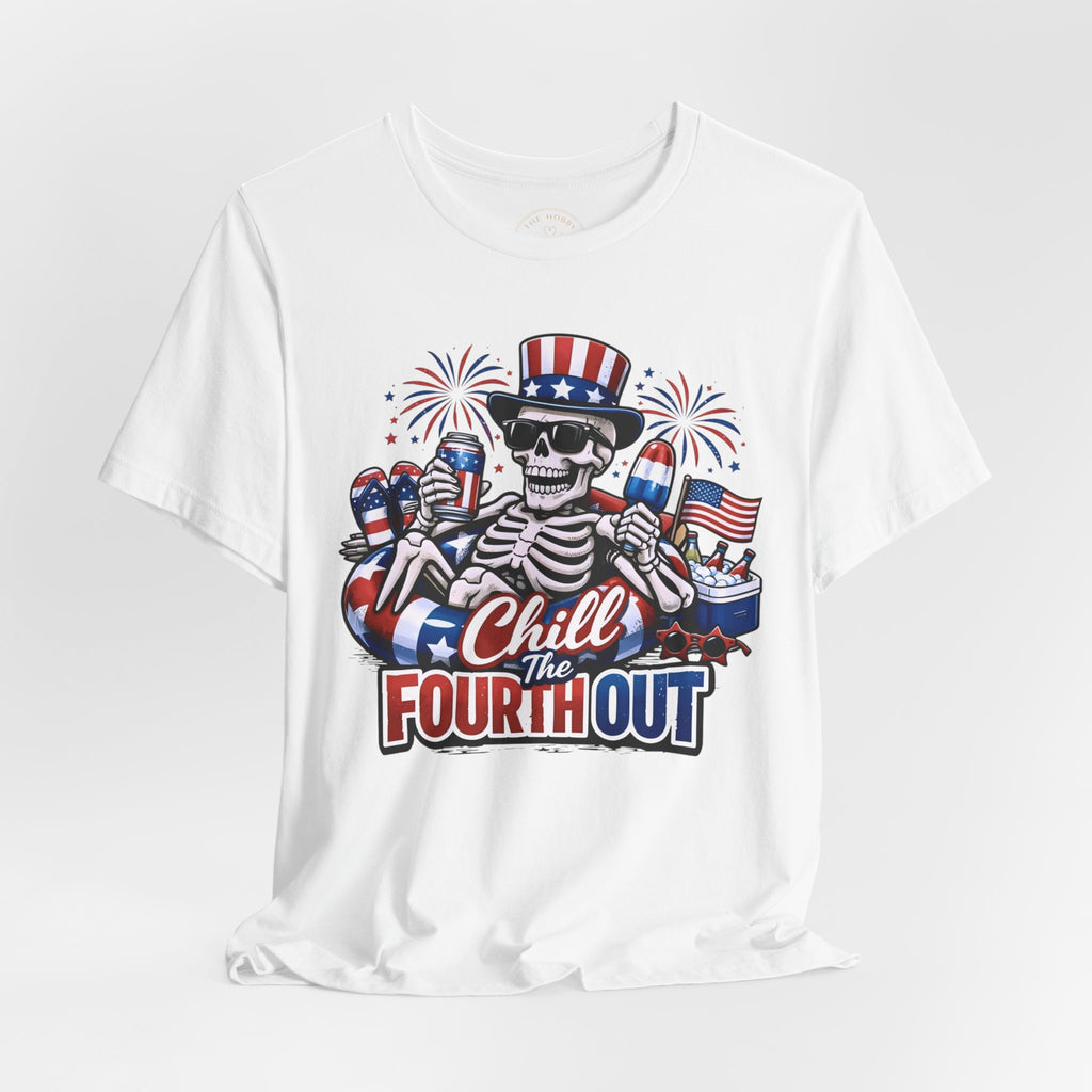 "Chill the Fourth Out" Fourth Of July T-Shirt
