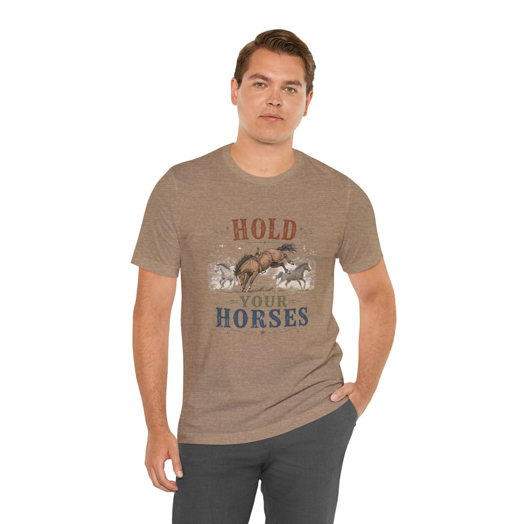 Hold Your Horses  Graphic Tee
