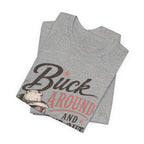 Buck Around and Find Out Graphic Tee