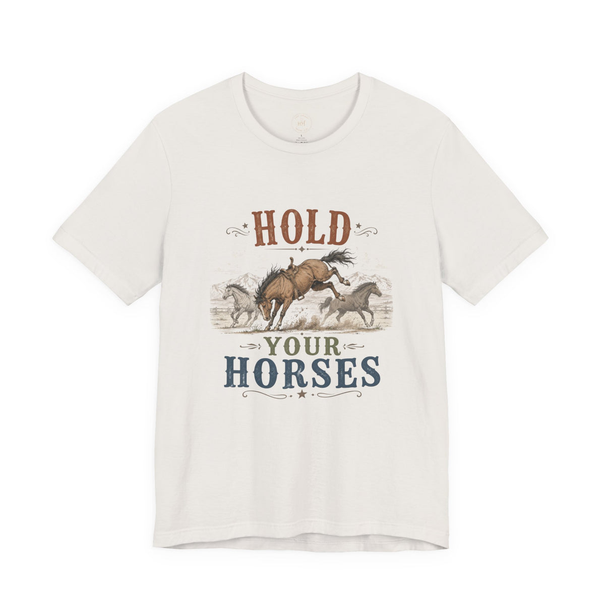 Hold Your Horses  Graphic Tee