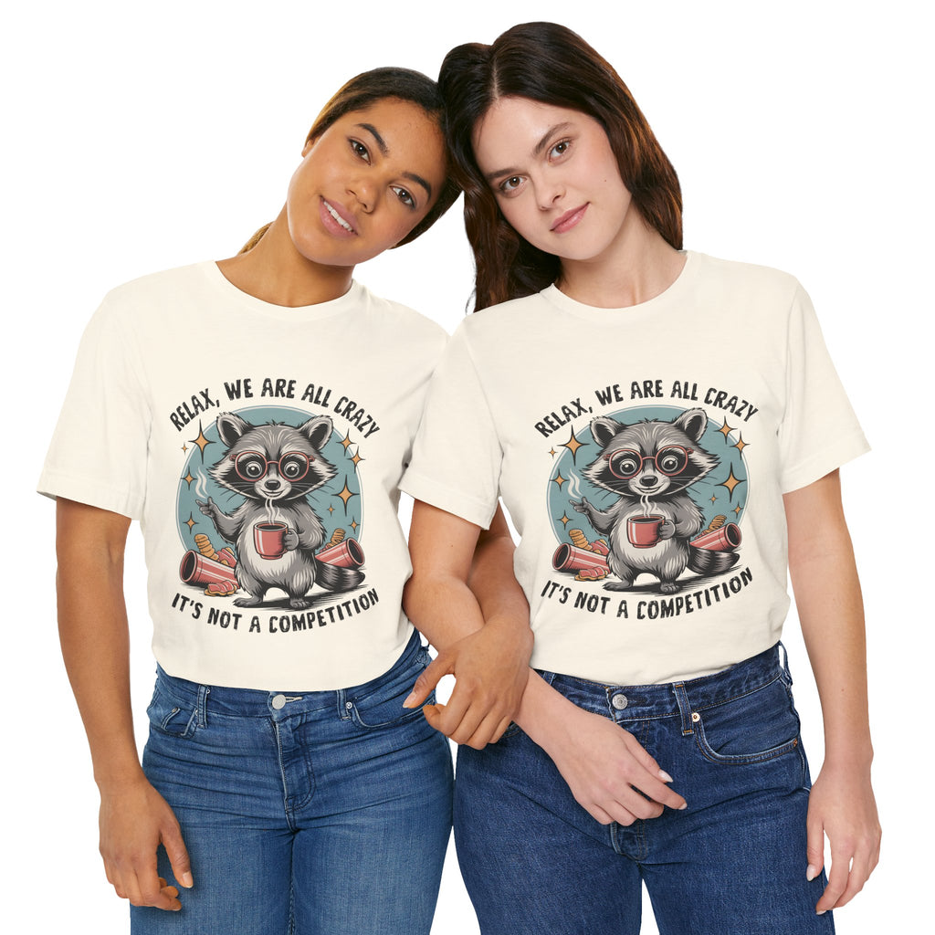 Relax, We Are All Crazy – Graphic Tee
