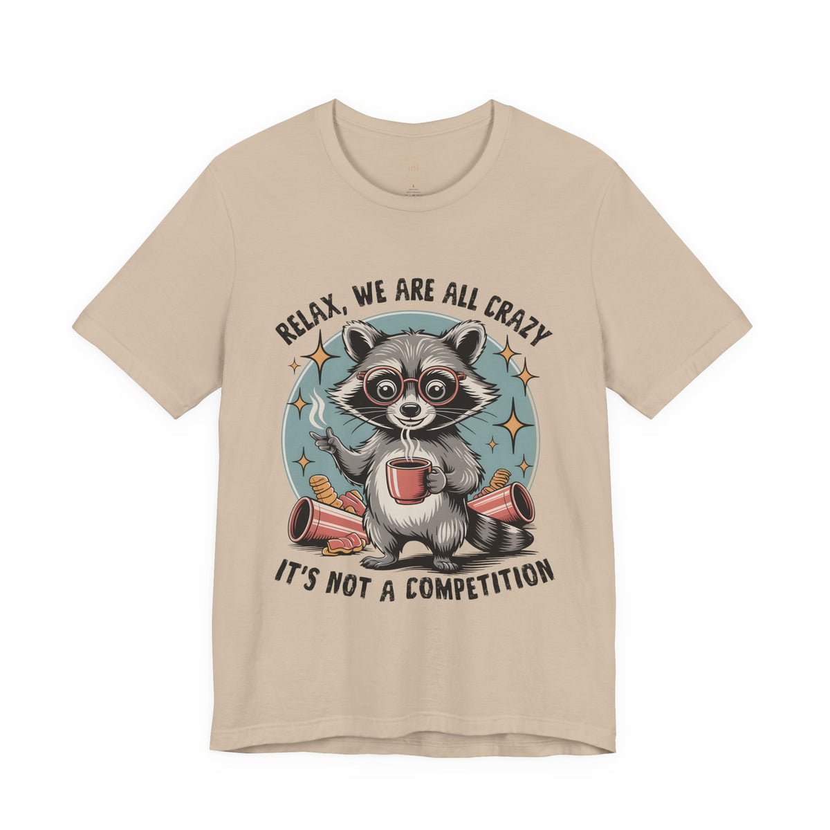 Relax, We Are All Crazy – Graphic Tee