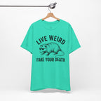 Live Weird "Fake Your Death" Tee