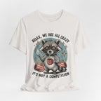 Relax, We Are All Crazy – Graphic Tee