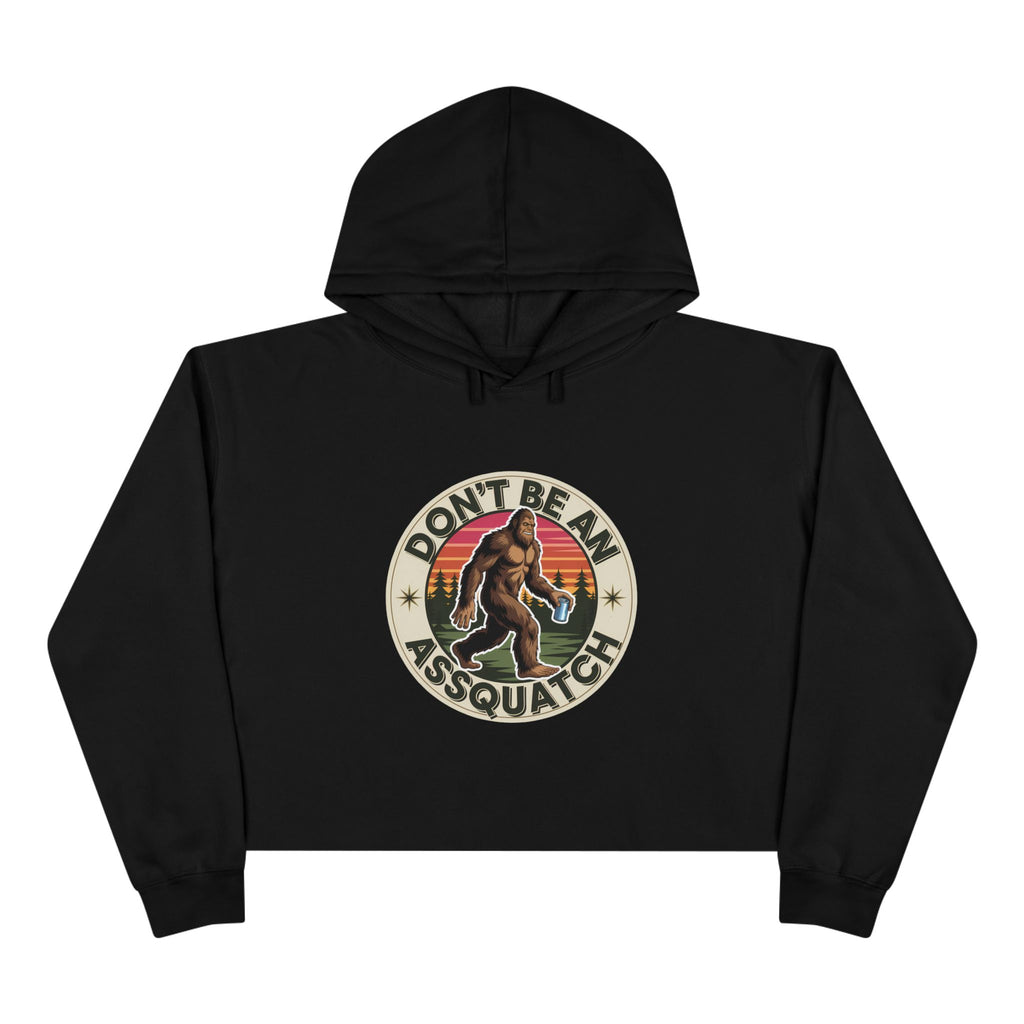 Don't be a "ASSQUATCH" Crop hoodie