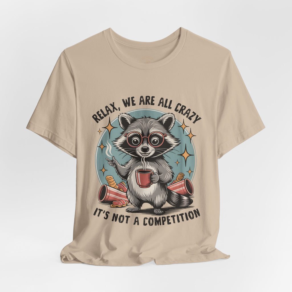 Relax, We Are All Crazy – Graphic Tee