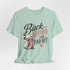 Buck Around and Find Out Graphic Tee