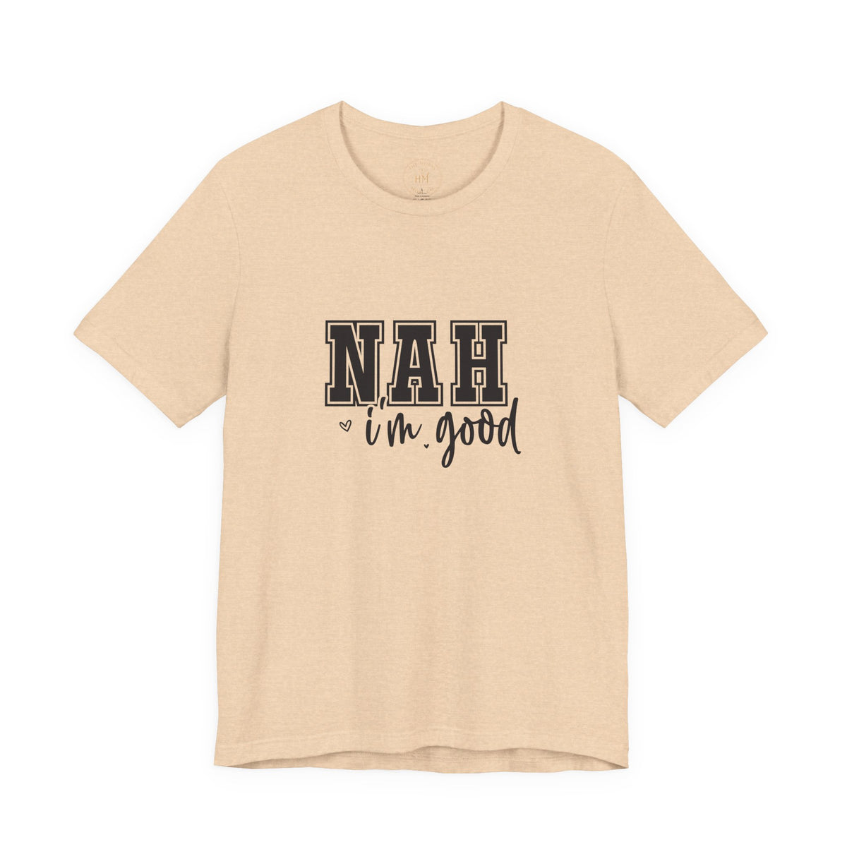 Nah I'm Good T-Shirt