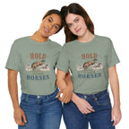 Hold Your Horses  Graphic Tee