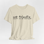 Not Friendly Graphic T‑Shirt