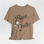 Buck Around and Find Out Graphic Tee